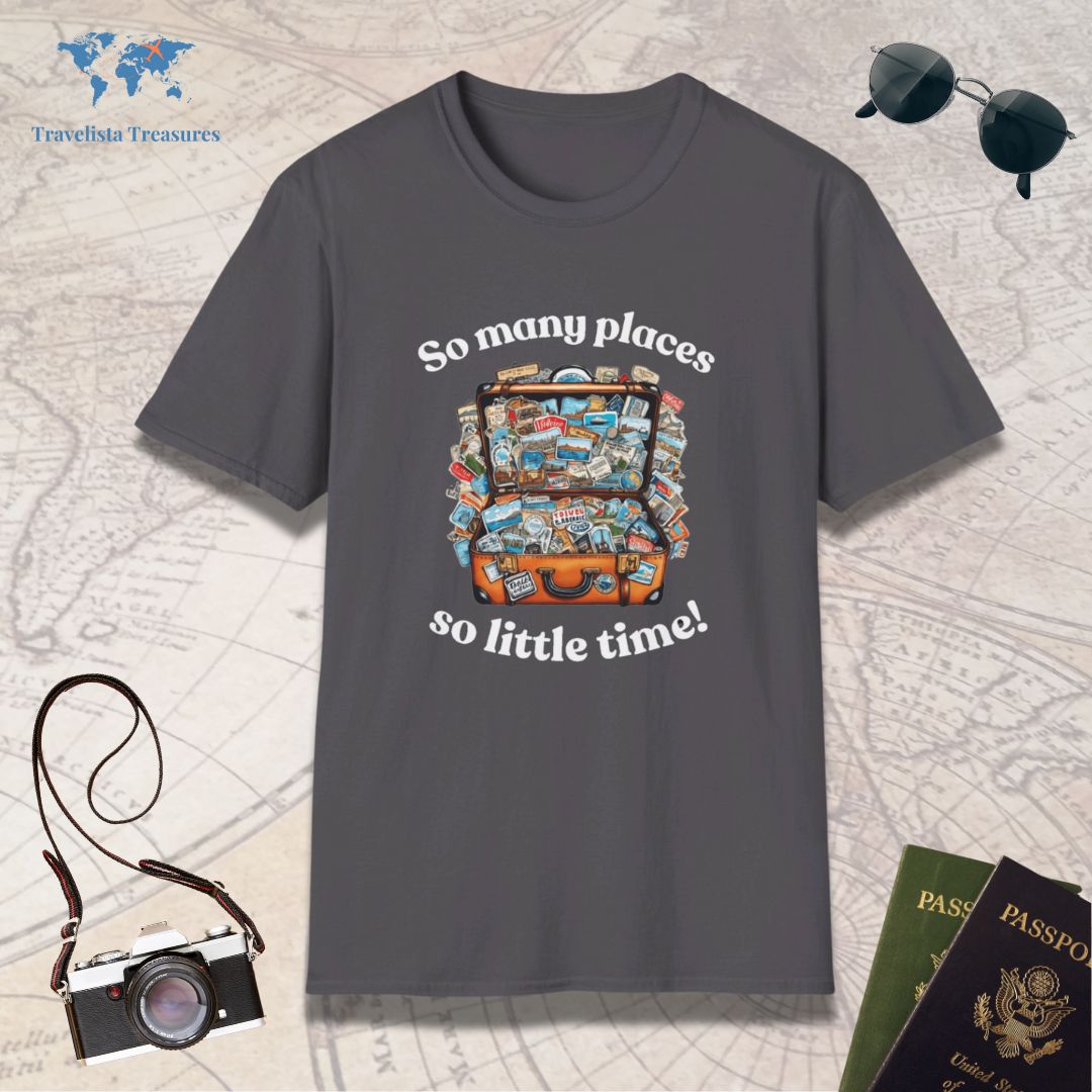 So Many Places so Little Time T-Shirt