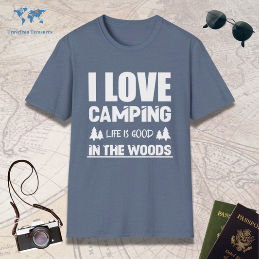 I Love Camping Life Is Good In The Woods T-Shirt