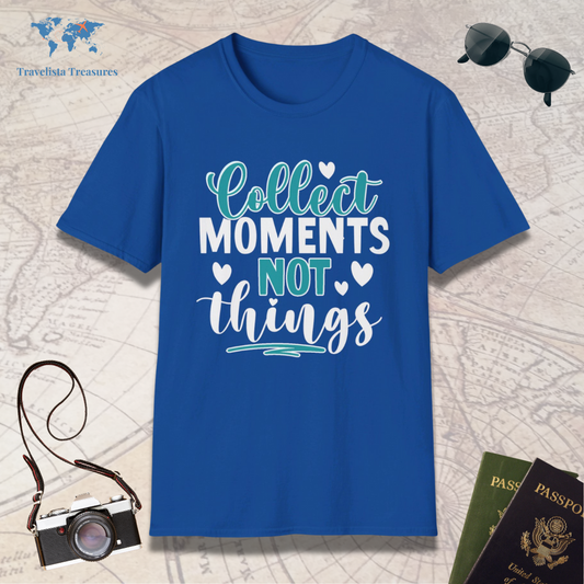 Collect Memories Not Things T-Shirt