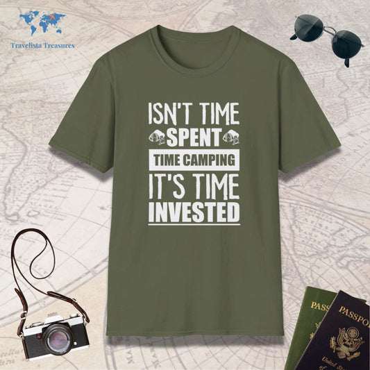 Isn't Time Spent Camping It's Time Invested T-Shirt