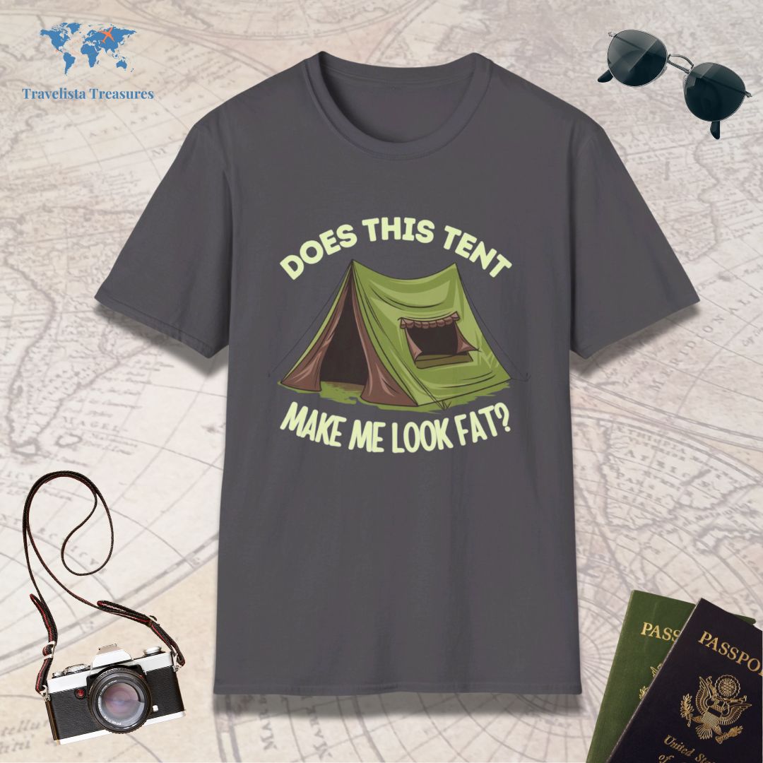 Does This Tent Make Me Look Fat T-Shirt