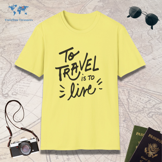 To Travel is to Live T-Shirt