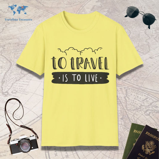 To Trave is to Live T-Shirt