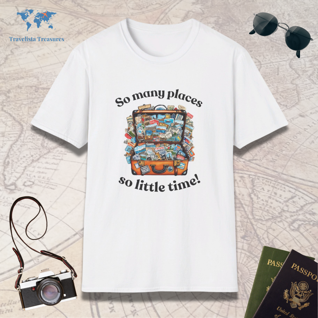 So Many Places so Little Time T-Shirt