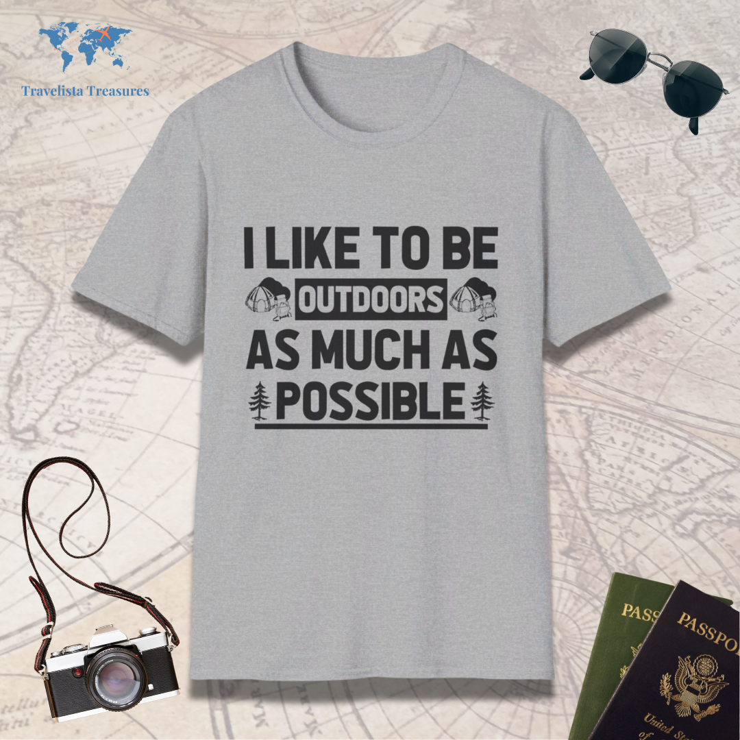 I Like To Be Outdoors As Much As Possible T-Shirt