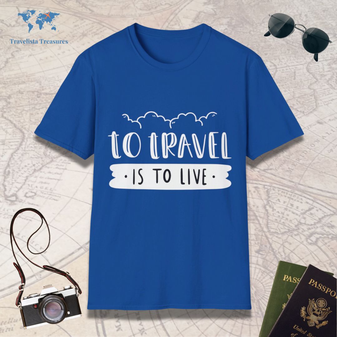 To Trave is to Live T-Shirt