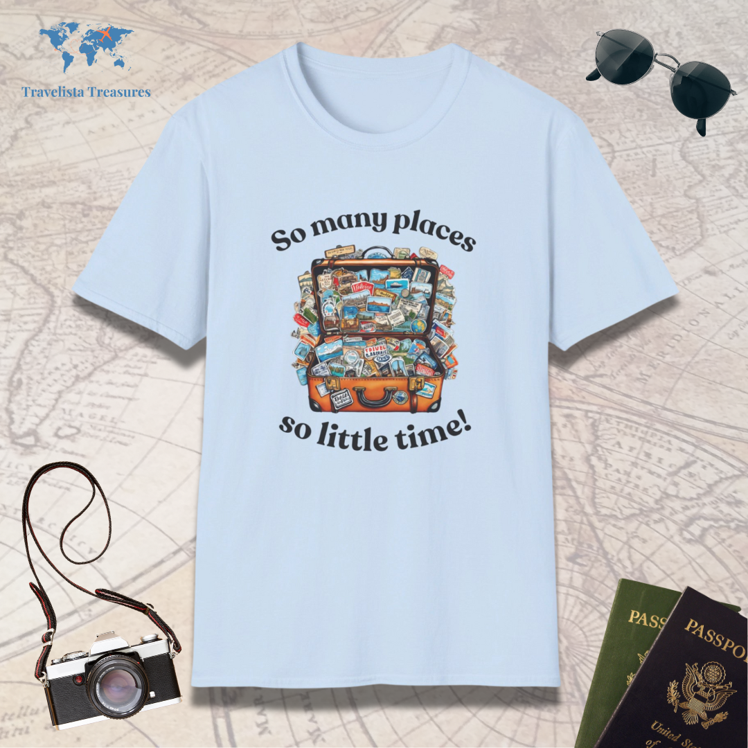 So Many Places so Little Time T-Shirt