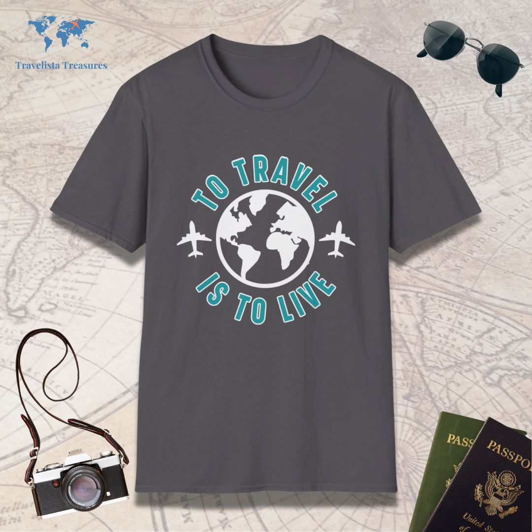 To Travel is to Live T-Shirt