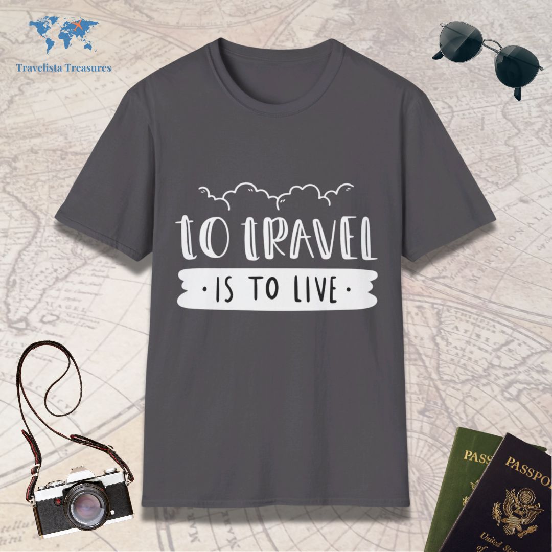 To Trave is to Live T-Shirt