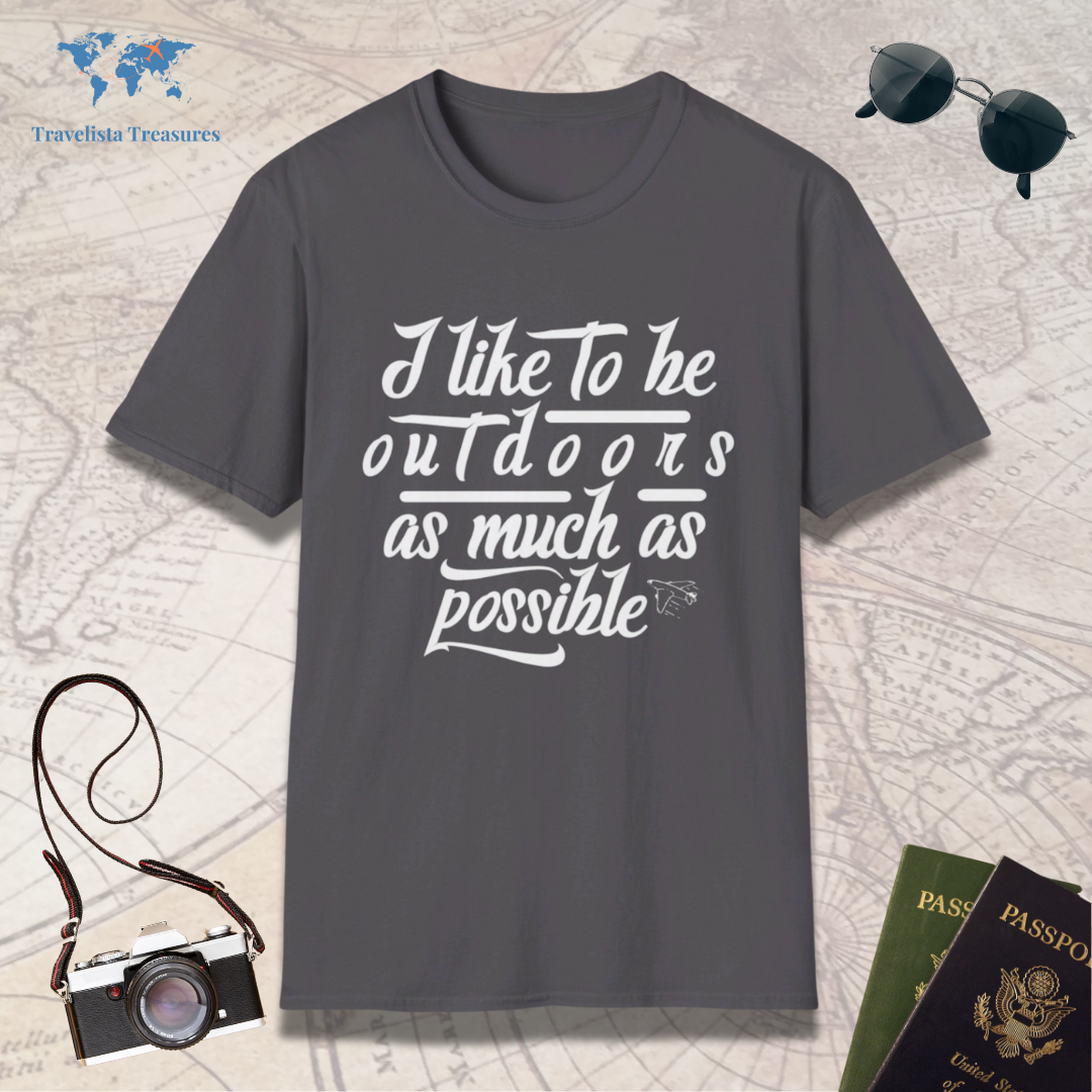 I like to be Outdoors as Much as Possible T-Shirt