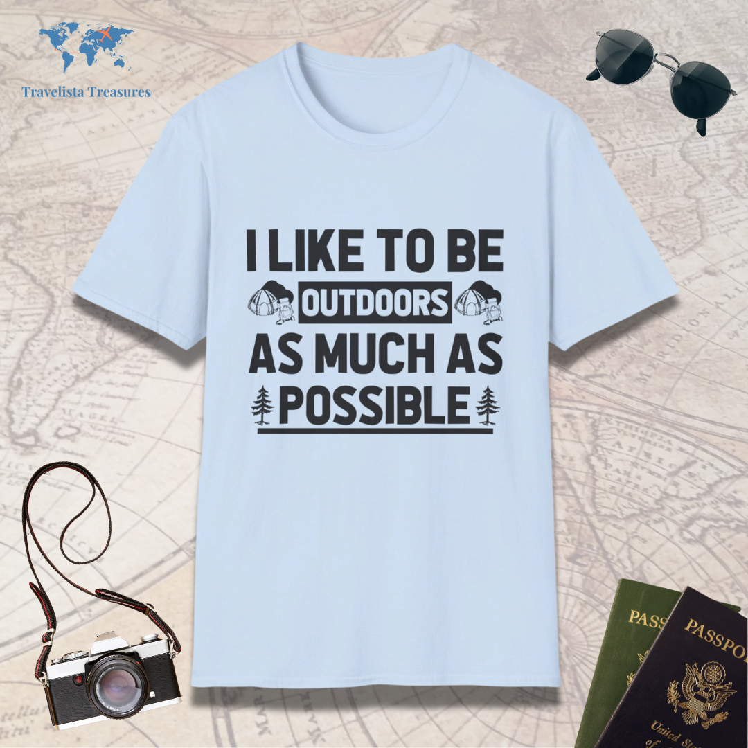 I Like To Be Outdoors As Much As Possible T-Shirt