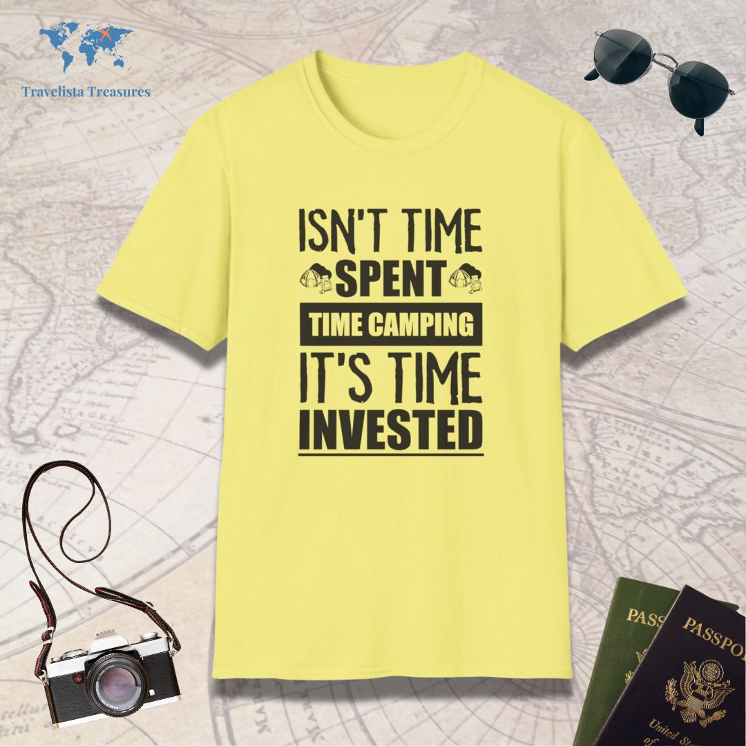 Isn't Time Spent Camping It's Time Invested T-Shirt