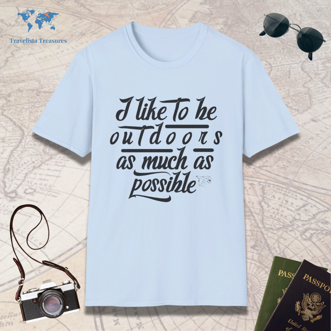 I like to be Outdoors as Much as Possible T-Shirt