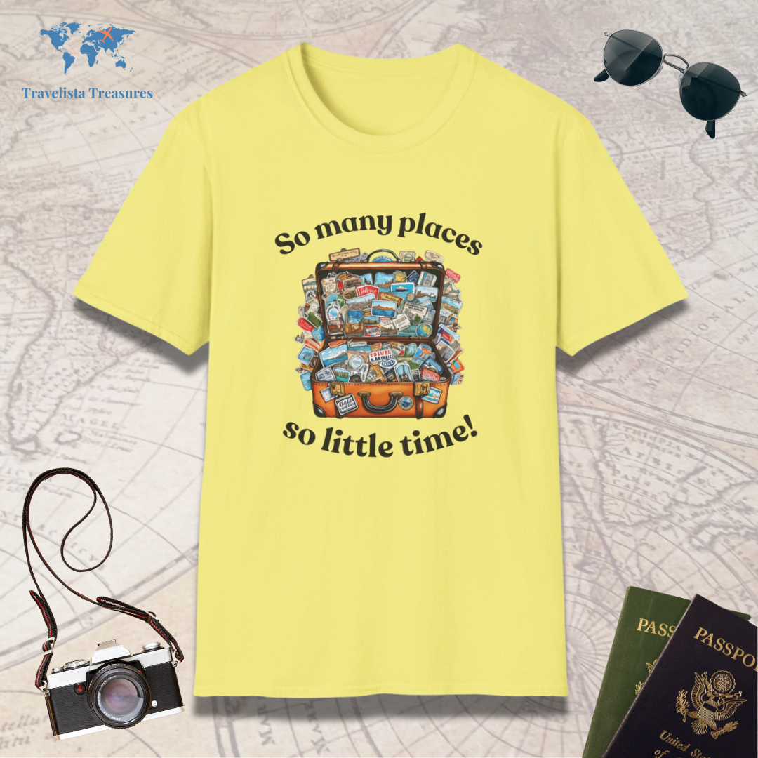 So Many Places so Little Time T-Shirt