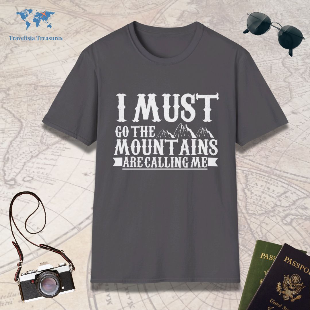 I Must Go The Mountains Are Calling Me T-Shirt