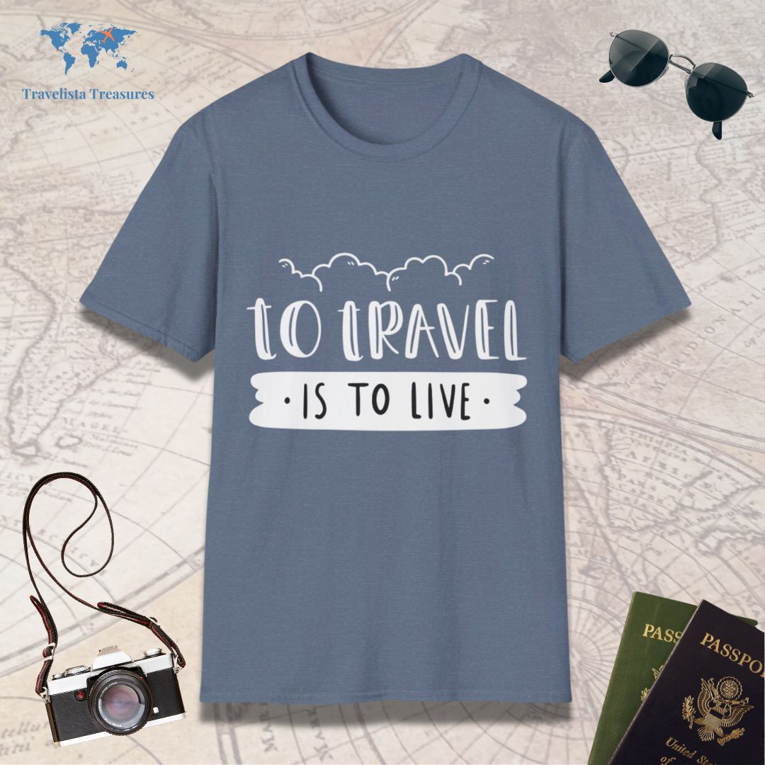 To Trave is to Live T-Shirt