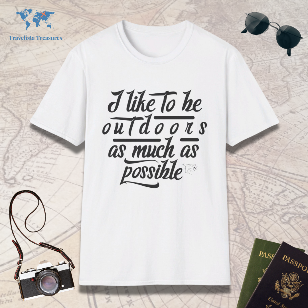 I like to be Outdoors as Much as Possible T-Shirt