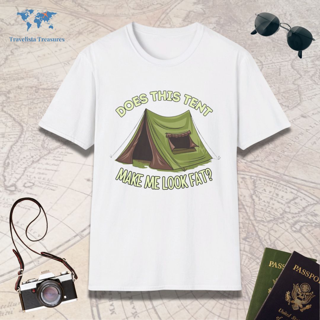 Does This Tent Make Me Look Fat T-Shirt