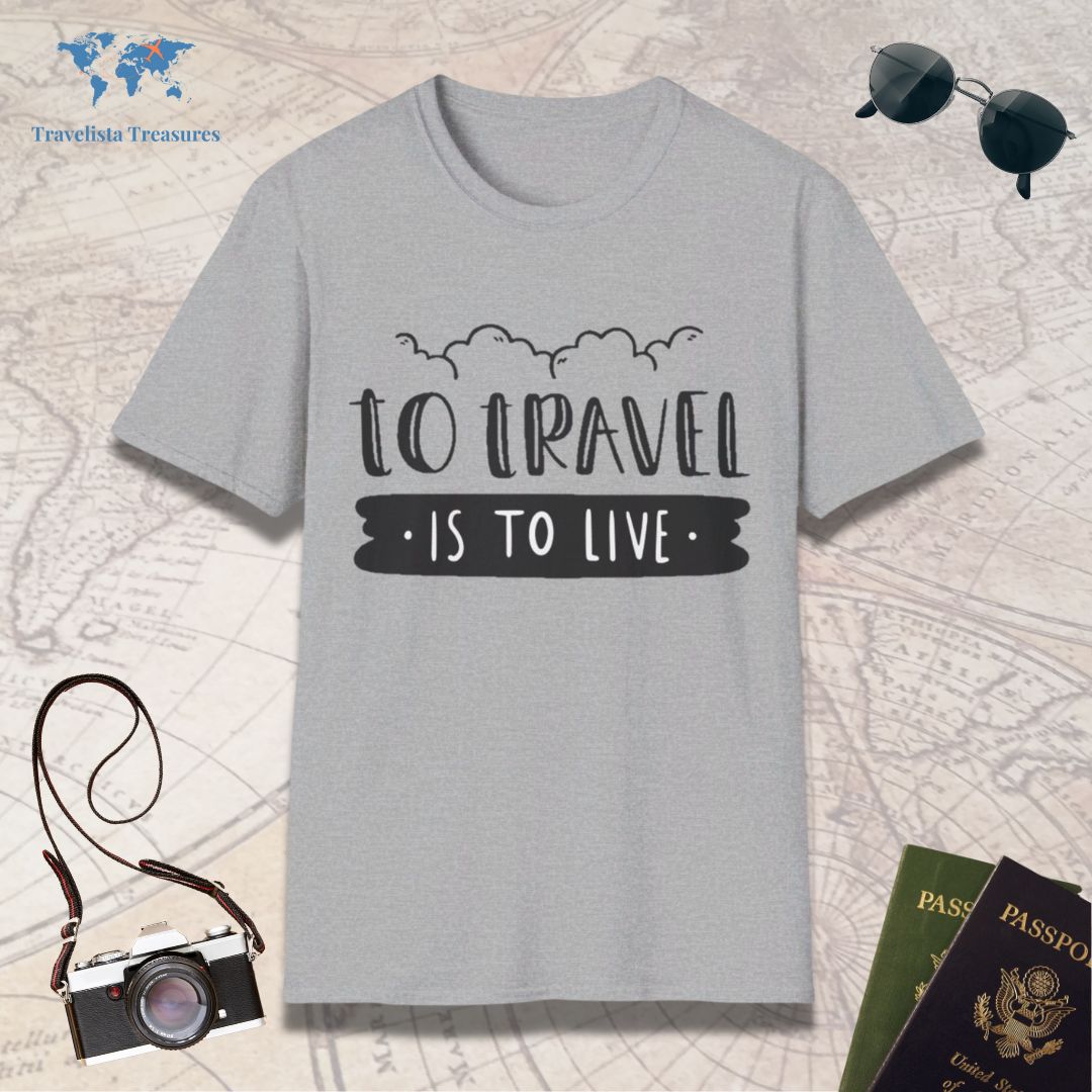 To Trave is to Live T-Shirt